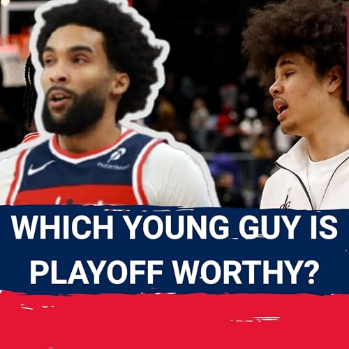 NEXT UP: Which Washington Wizards Young Stars Could SHINE in the NBA Postseason?