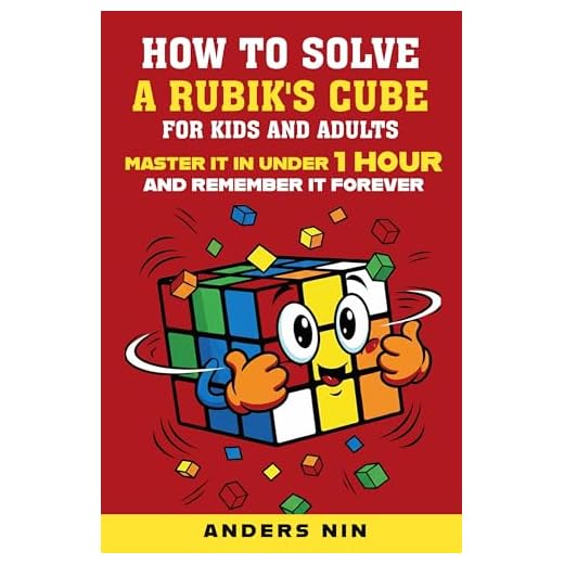 How to Solve a Rubik’s Cube for Kids and Adults: Master it in under 1 hour and remember it forever (English Edition)