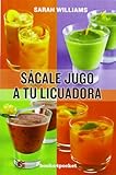 Sácale jugo a tu licuadora (Books4pocket)