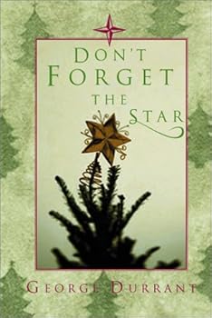 Hardcover Don't Forget the Star: A Story of Christmas Through the Years of Childhood to Adulthood Book