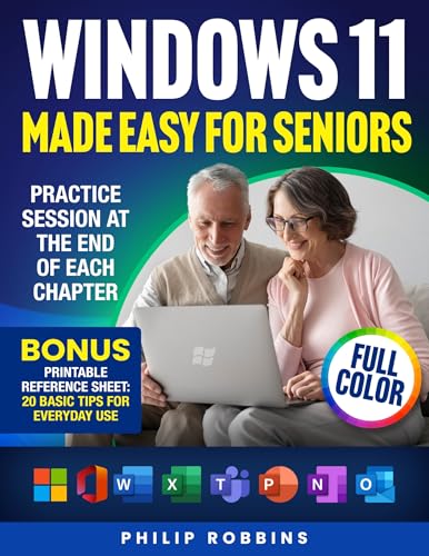 WINDOWS 11 MADE EASY FOR SENIORS: Full Color User Friendly Guide With Simple Step by Step Instructions. Enjoy Your PC & Browse The Internet With Confidence