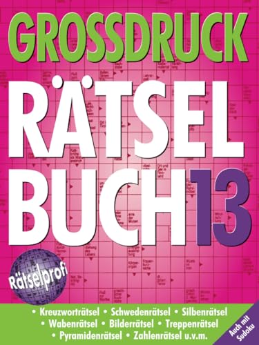 Großdruck Rätselbuch 13: Extragroße Schrift, Bunte Mischung Rätselarten, Gehirntraining & Senioren-Freundlich