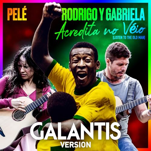 Pelé, Rodrigo Y Gabriela & Galantis