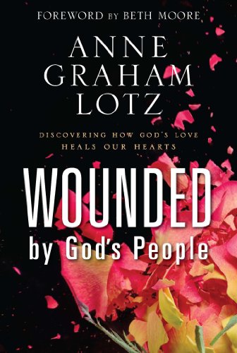 Wounded by God's People: Discovering How GodΓ’β¬β’s Love Heals Our Hearts Wounded by God's People: Discovering How GodΓ’β¬β’s Love Heals Our Hearts