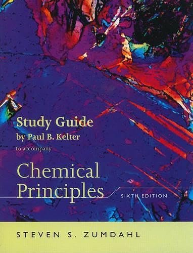Study Guide for Zumdahl's Chemical Principles, 6th Edition: Steven S. Zumdahl, Paul B. Keller ...