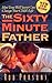 The Sixty Minute Father: How Time Well Spent Can Change Your Child's Life