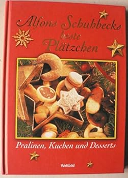 Hardcover Alfons Schubecks Beste Pla¨tzchen: Pralinen, Kuchen Und Desserts [German] Book