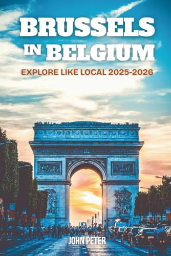Brussels in Belgium: Explore Like Local 2025 2026