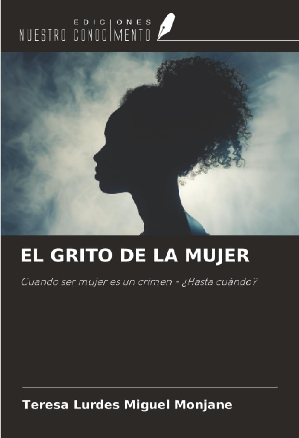 EL GRITO DE LA MUJER: Cuando ser mujer es un crimen - ¿Hasta cuándo?