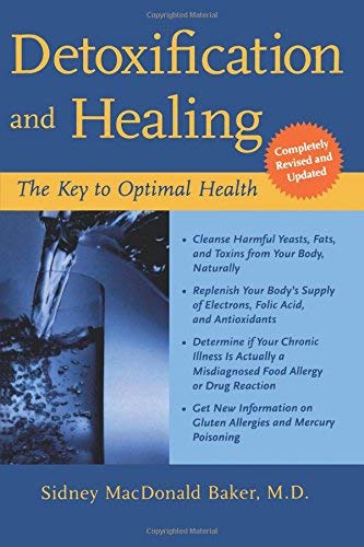 Detoxification and Healing: The Key to Optimal Health: Baker, Sidney MacDonald