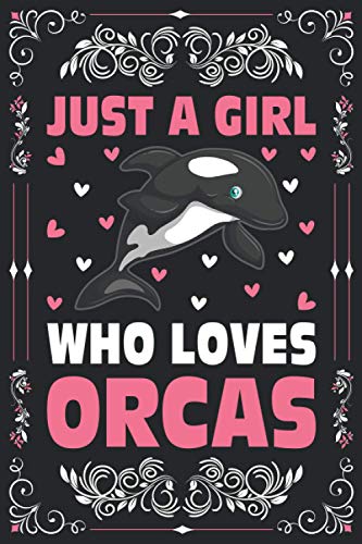 Just A Girl Who Loves Orcas Notebook Journal For Women Girls Kids Gift: Orcas Notebook Journal: Orcas Journal Dairy