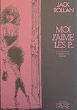 paul perret cuisinier tarif  Moi j\'aime les P....Avec 9 hors-texte érotiques d\'André-Paul Perret