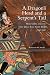 A Dragon's Head and a Serpent's Tail: Ming China and the First Great East Asian War, 1592–1598 (Campaigns and Commanders Series)