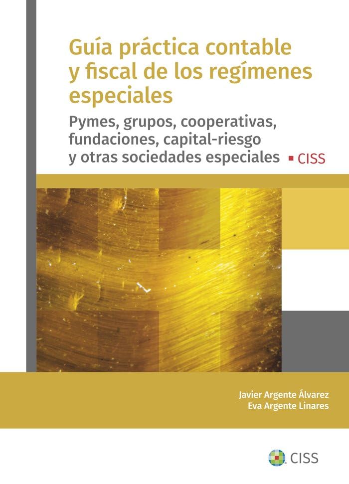 Guía práctica contable y fiscal de los regímenes especiales: Pymes, grupos, cooperativas, fundaciones, capital-riesgo y otras sociedades especiales