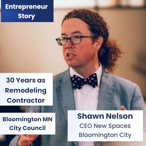 ENTREPRENEUR STORY - Shawn Nelson Owner of New Spaces Remodeling & Bloomington City Council Member