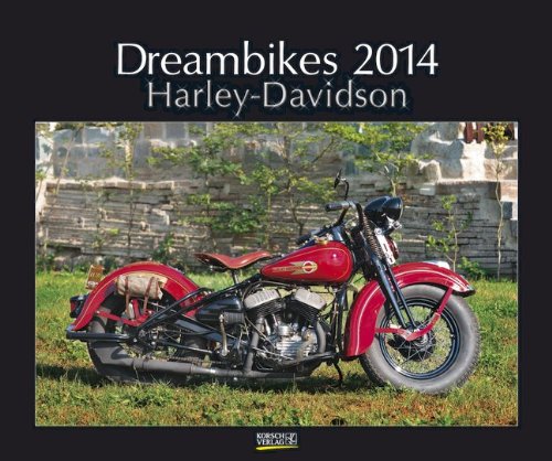 Dreambikes 2014. PhotoArt Classic Kalender: 110 Jahre Harley-Davidson Dreambikes 2014. PhotoArt Classic Kalender: 110 Jahre Harley-Davidson