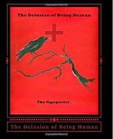 The Delusion of Being Human 1482026759 Book Cover