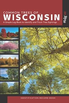 Paperback Common Trees of Wisconsin Identification Record Book: A Simple Take Along Book to Identify and Track Tree Sightings Book