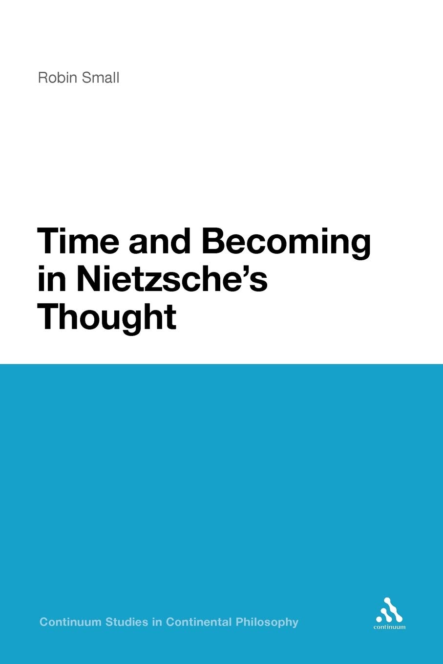 Time and Becoming in Nietzsche's Thought: 37 (Continuum Studies in Continental Philosophy)