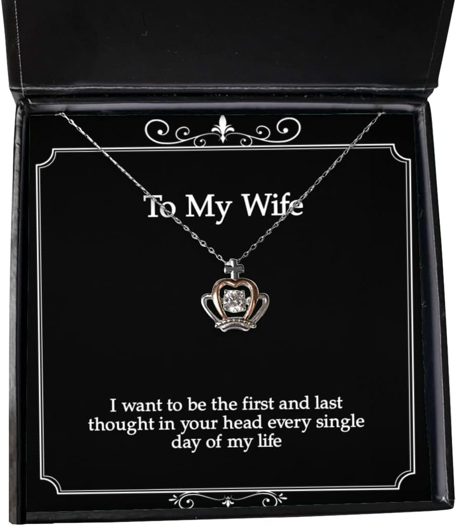 Special Wife Crown Pendant Necklace, I Want to be The First and Last Thought in Your Head Every Single, Cute for Wife, Holiday