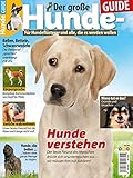  Der große Hunde-GUIDE: Für Hundeflüsterer und alle, die es werden wollen