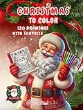 christmas to color: discover the collection of 120 christmas-themed drawings to color and more, a perfect gift to doodle on and bring children's dreams to life.