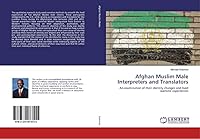 Afghan Muslim Male Interpreters and Translators: An examination of their identity changes and lived wartime experiences 3330073551 Book Cover
