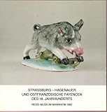  Strassburg-Hagenauer und ostfranzösische Fayencen des 18. Jahrhunderts