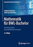 Mathematik für BWL-Bachelor: Schritt für Schritt mit ausführlichen Lösungen (Studienbücher Wirtschaftsmathematik)