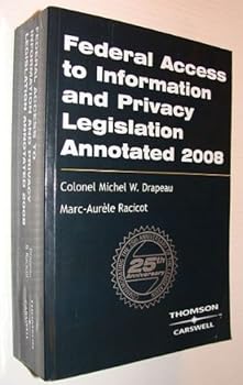Federal Access To Information And Privacy Legislation Annotated 2008