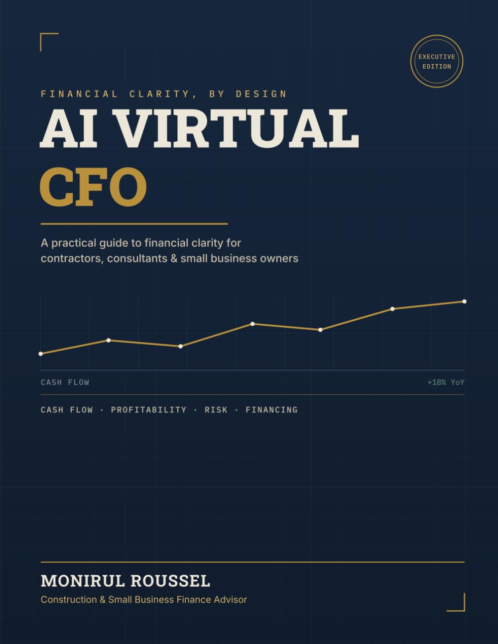 AI Virtual CFO System: Use Artificial Intelligence to Analyze Cash Flow, Improve Profitability, Detect Financial Risks, Secure Business Financing, and Make Smarter Financial Decisions