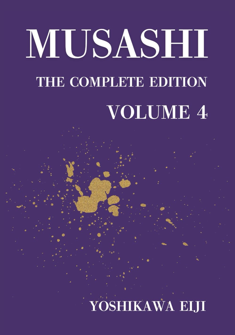 MUSASHI The Complete Edition Volume 4: 宮本武蔵　完全版　第四巻