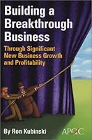 Building a Breakthrough Business Through Significant New Business Growth and Profitability 1932546057 Book Cover