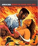 Afrocuba: Works On Paper, 1968-2003