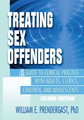 Treating Sex Offenders: A Guide to Clinical Practice with Adults, Clerics, Children, and Adolescents, Second Edition