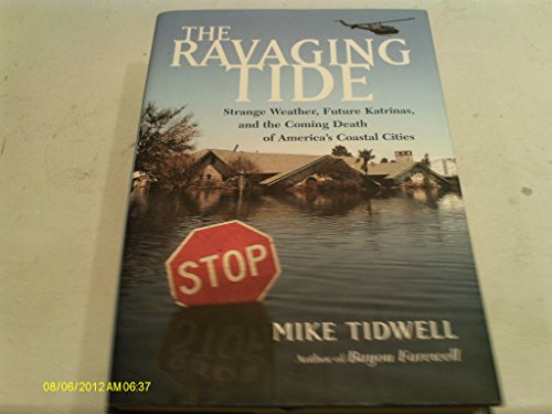 The Ravaging Tide: Strange Weather, Future Katrinas, and the Coming Death of America's Coastal Cities