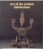 Art of the Archaic Indonesians B000HJ8R3G Book Cover