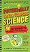 The Book of Potentially Catastrophic Science: 50 Experiments for Daring Young Scientists (Irresponsible Science)