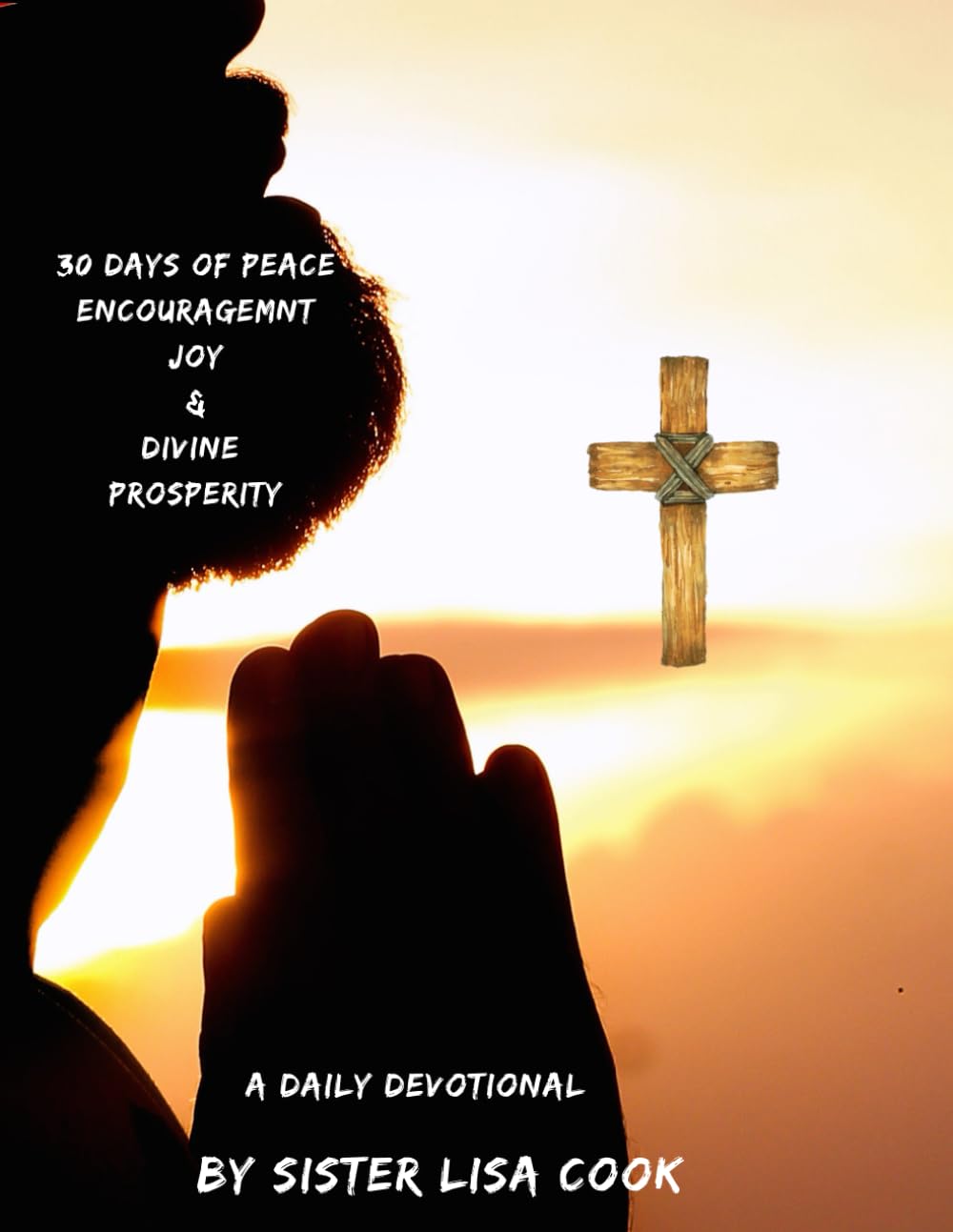 Morning Moments With The Lord: 30 Days of Peace Encouragement Joy & Divine Prosperity