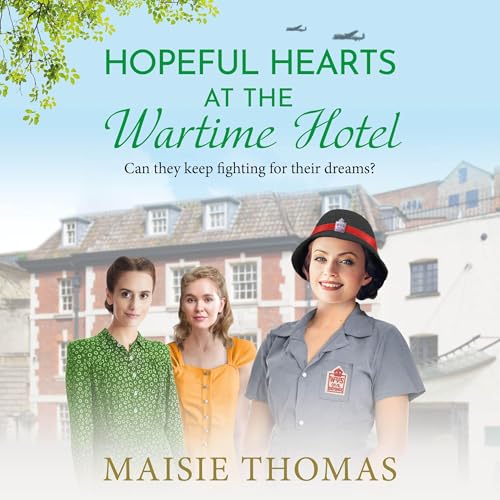 Hopeful Hearts at the Wartime Hotel - Maisie Thomas episode artwork