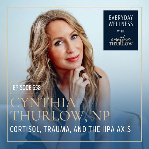 Ep. 658 Cortisol, Trauma, and the HPA Axis | Cortisol, Cortisol Testing, HPA Axis