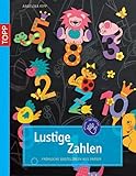  Lustige Zahlen: Fröhliche Ideen aus Papier: Fröhliche Bastelideen aus Papier. Mit perforiertem Vorlagebogen und Einsteckhüllen