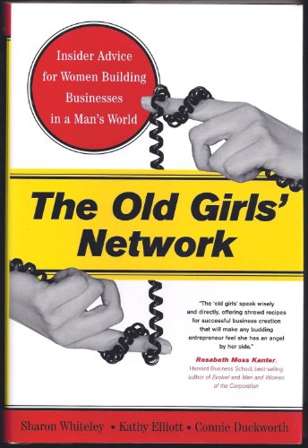 The Old Girls' Network: Insider Advice For Women Building Businesses In A Man's World
