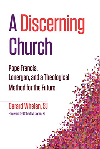 Discerning Church, A: Pope Francis, Lonergan, and a Theological Method for the Future (Theology at the Frontiers)