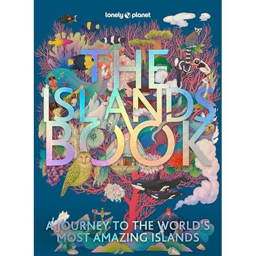 The Islands Book: A Journey to the World’s Most Amazing Islands (Lonely Planet) Hardcover – 11 Nov. 2022