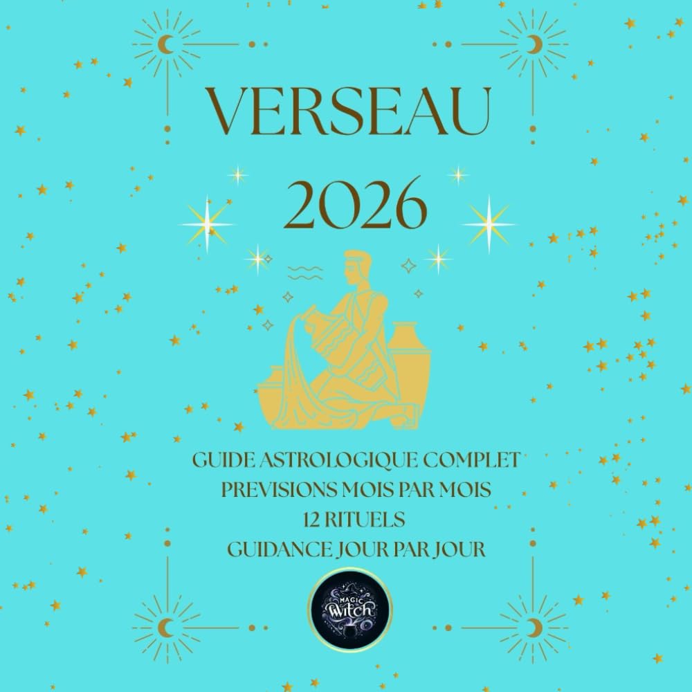 VERSEAU 2026 – Guide Astrologique Magic Witch: Prévisions mensuelles, guidance quotidienne, rituels magiques et mantras.