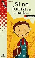 Si no fuera por la nariz... (Grumetes) 8424686632 Book Cover