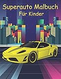  Superauto Malbuch für Kinder: Eine Sammlung Toller Sportautos Luxusautos und Rennwagen  Ausmalbuch Schöne Autos zum Ausmalen  Geschenk für Autoliebhaber, Jungen, Mädchen, Baby