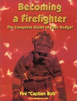 Paperback Becoming a Firefighter: The Complete Guide to Your Badge! Book