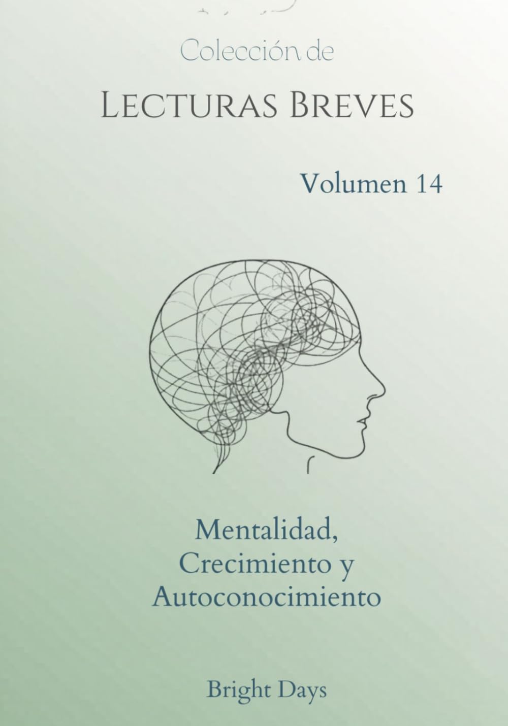 Colección de Lecturas Breves – Volumen 14: Mentalidad, Crecimiento y Autoconocimiento (Colección de Lecturas Breves para el Crecimiento Personal)
